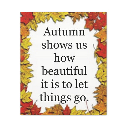 Autumn Quote Canvas Wall Art – "Autumn shows us how beautiful it is to let things go" Stretched Matte Canvas