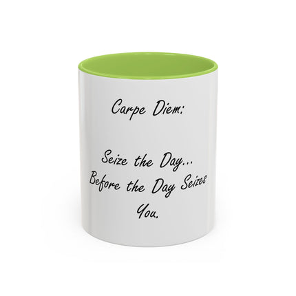 Carpe Diem Coffee Mug — "Seize the Day... Before the Day Seizes You" Accent Mug (11/15oz)