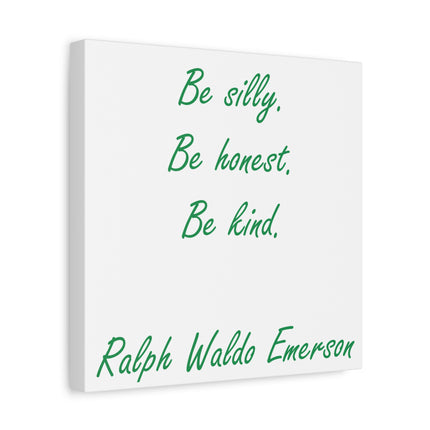 Inspirational Quote Canvas: "Be silly. Be honest. Be kind." by Ralph Waldo Emerson