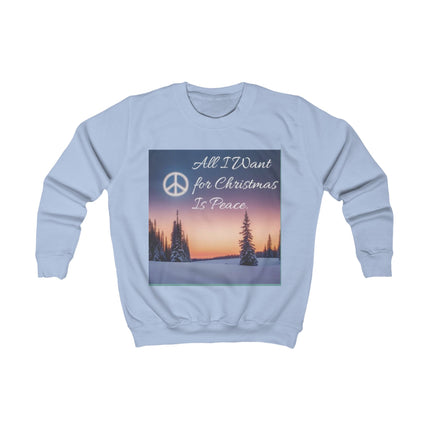 Kids Sweatshirt — "All I Want for Christmas Is Peace" Holiday Peace Graphic