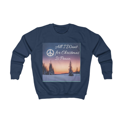 Kids Sweatshirt — "All I Want for Christmas Is Peace" Holiday Peace Graphic