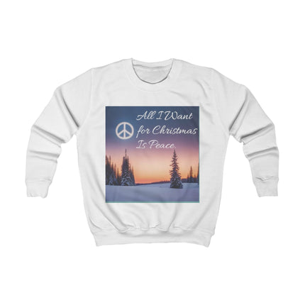Kids Sweatshirt — "All I Want for Christmas Is Peace" Holiday Peace Graphic