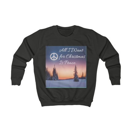 Kids Sweatshirt — "All I Want for Christmas Is Peace" Holiday Peace Graphic