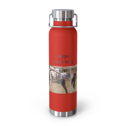 Dancing Is Silent Poetry 22oz Copper Insulated Bottle - Perfect Gift for Dance Lovers