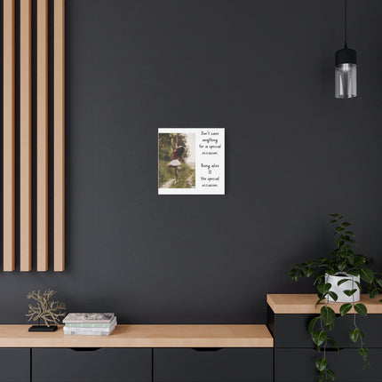 Matte Canvas Wall Art — Inspirational Quote: “Don't save anything for a special occasion. Being alive IS the special occasion.” — [...]