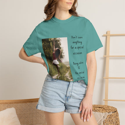 T-Shirt — "Being Alive Is The Special Occasion" Photo Tee
