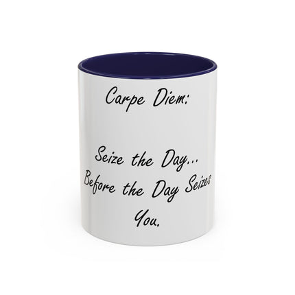 Carpe Diem Accent Mug – “Seize the Day… Before It Seizes You” – 11oz