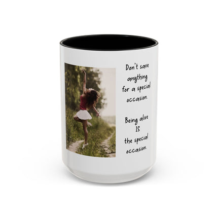 Inspirational Photo Accent Mug — “Being Alive Is the Special Occasion”