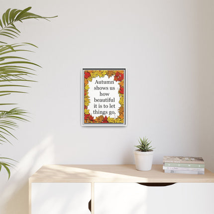 Autumn Shows Us How Beautiful It Is to Let Things Go — Framed Canvas Wall Art