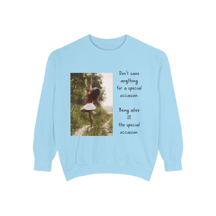 Sweatshirt — "Don't Save Anything for a Special Occasion" Inspirational Photo Crewneck