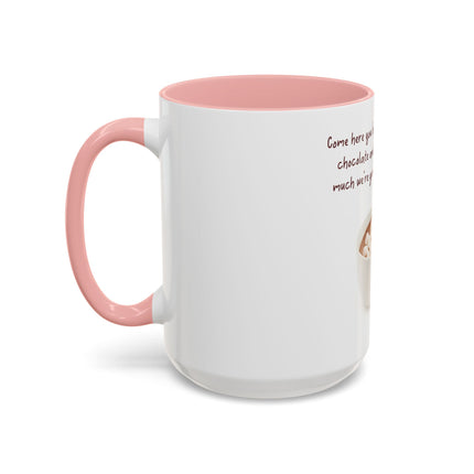 Hot Chocolate Mug — "Come here you big, beautiful cup of hot chocolate" Accent Coffee Cup (11/15 oz)