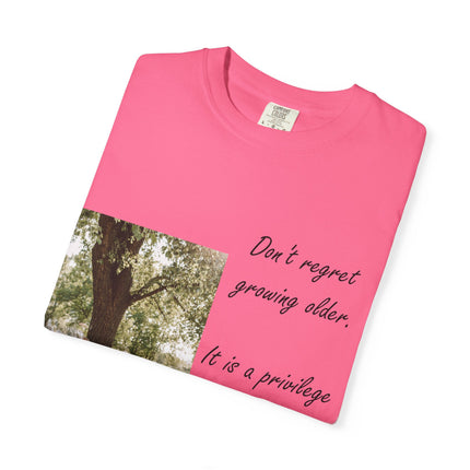Don't Regret Growing Older Unisex Garment-Dyed T-Shirt