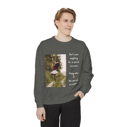 Sweatshirt — "Don't Save Anything for a Special Occasion" Inspirational Photo Crewneck