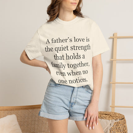 T-Shirt — "A father's love is the quiet strength..." Inspirational Father's Day Tee