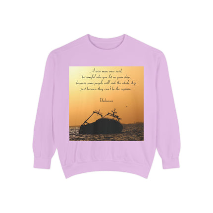 Inspirational Quote Sweatshirt – “Be Careful Who You Let On Your Ship”