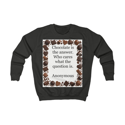 Kids Sweatshirt - "Chocolate is the answer" Funny Chocolate Quote Sweater for Children