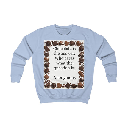 Kids Sweatshirt - "Chocolate is the answer" Funny Chocolate Quote Sweater for Children