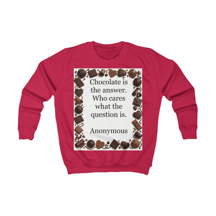 Kids Sweatshirt - "Chocolate is the answer" Funny Chocolate Quote Sweater for Children