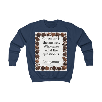 Kids Sweatshirt - "Chocolate is the answer" Funny Chocolate Quote Sweater for Children
