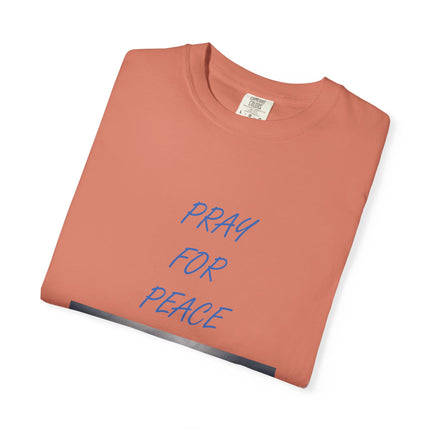 Unisex Pray for Peace T-Shirt - Comfortable Garment-Dyed Tee for Positive Vibes