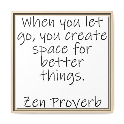 Framed Matte Canvas Wall Art — "When you let go, you create space for better things." Zen Proverb