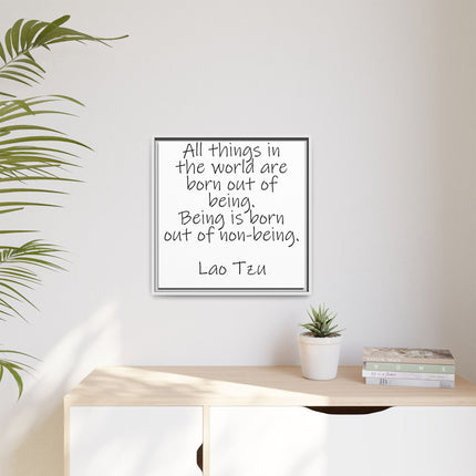 Framed Canvas Wall Art - "All things in the world are born out of being" Lao Tzu Quote
