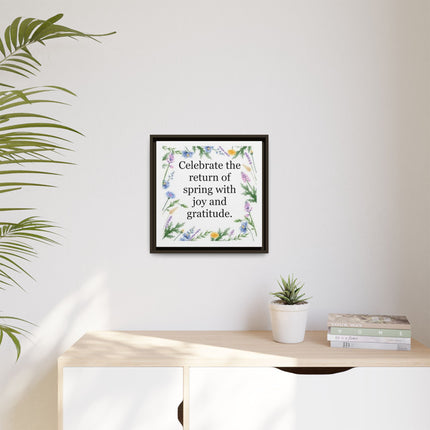 Framed Spring Wall Art – “Celebrate the return of spring with joy and gratitude.” Matte Floral Canvas