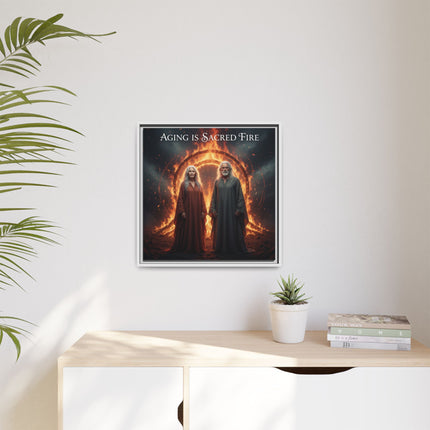 Aging Is Sacred Fire — Framed Matte Canvas Wall Art