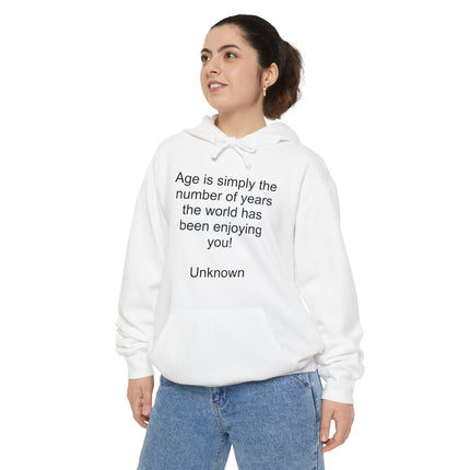 Hoodie — “Age is simply the number of years the world has been enjoying you!” Inspirational Quote Hoodie