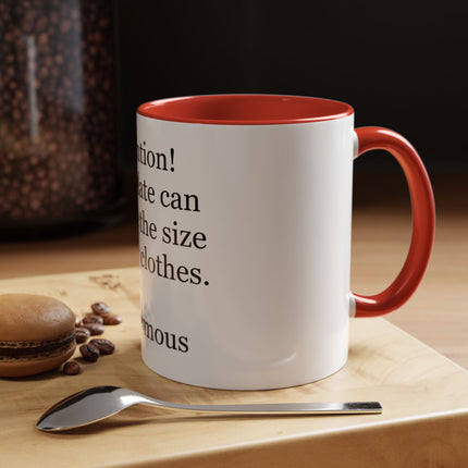 Coffee Mug - "Attention! Chocolate can reduce the size of your clothes." Funny Quote Accent Mug