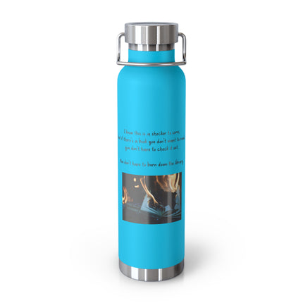 22oz Insulated Bottle — "You Don't Have to Check It Out" Burning Books Quote