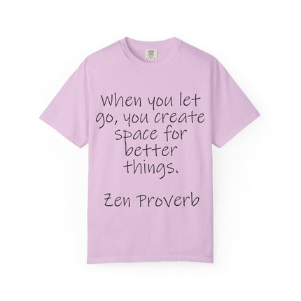 Zen Proverb T-Shirt — "When You Let Go, You Create Space for Better Things" Inspirational Tee