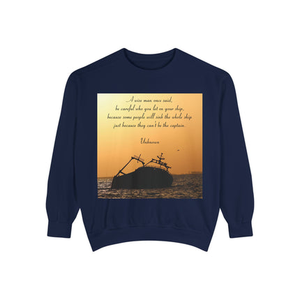 Inspirational Quote Sweatshirt – “Be Careful Who You Let On Your Ship”