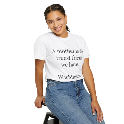 Mother Quote T-Shirt — “A mother is the truest friend we have.”