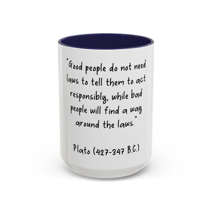 Accent Coffee Mug - Plato Quote: "Good people do not need laws..." (11oz/15oz)