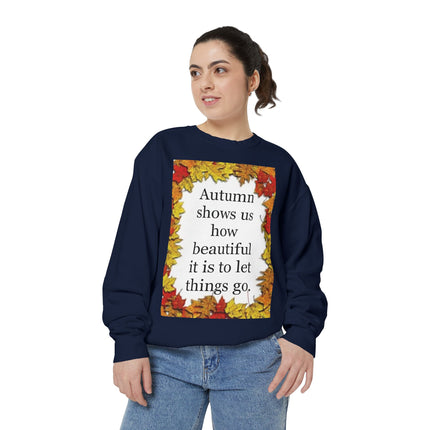 Autumn Leaves Quote Sweatshirt — "Autumn shows us how beautiful it is to let things go"