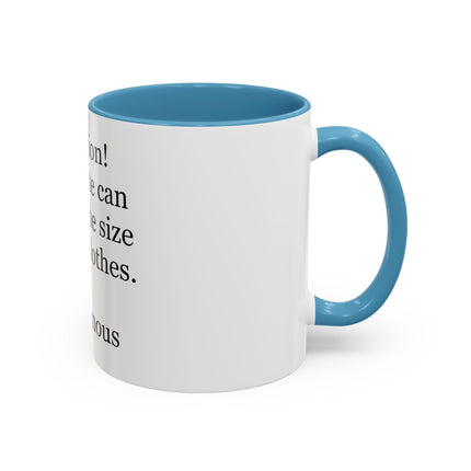 Coffee Mug - "Attention! Chocolate can reduce the size of your clothes." Funny Quote Accent Mug