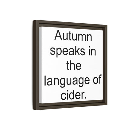 Framed Canvas Wall Art - “Autumn speaks in the language of cider.”
