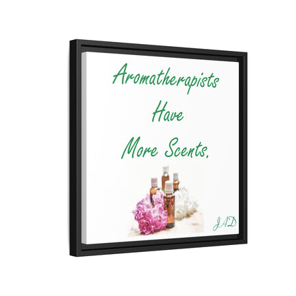 Aromatherapists Have More Scents - Framed Canvas Wall Art