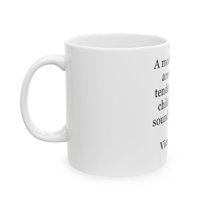 Ceramic Mug - "A mother's arms are made of tenderness" Victor Hugo Quote