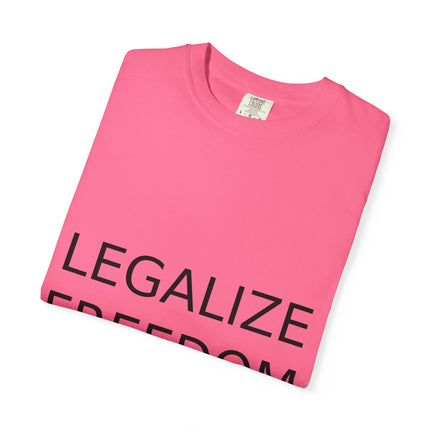 Unisex Garment-Dyed T-shirt - Legalize Freedom Message