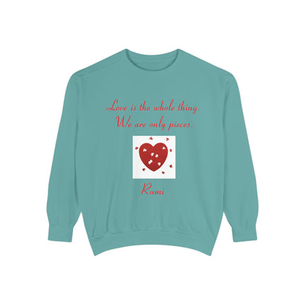 Love Is the Whole Thing Unisex Sweatshirt - Cozy Garment-Dyed Design for Comfort & Inspiration