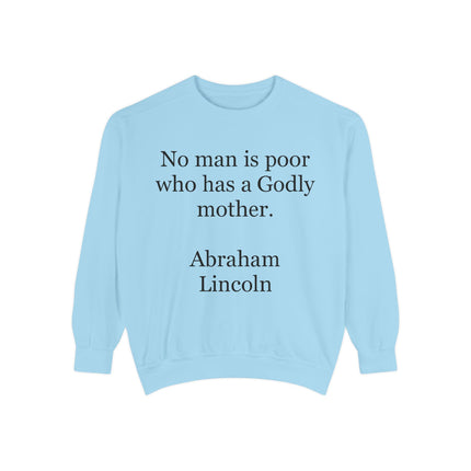 Sweatshirt - "No man is poor who has a Godly mother." Abraham Lincoln Quote