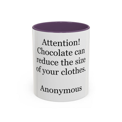 Coffee Mug - "Attention! Chocolate can reduce the size of your clothes." Funny Quote Accent Mug