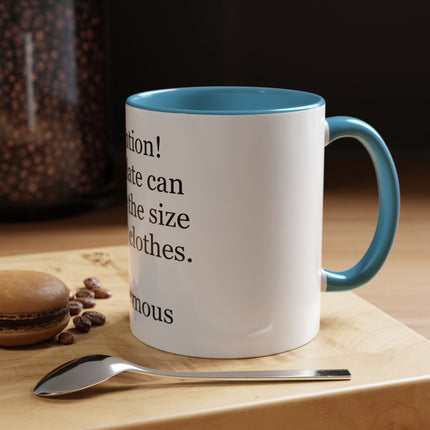 Coffee Mug - "Attention! Chocolate can reduce the size of your clothes." Funny Quote Accent Mug