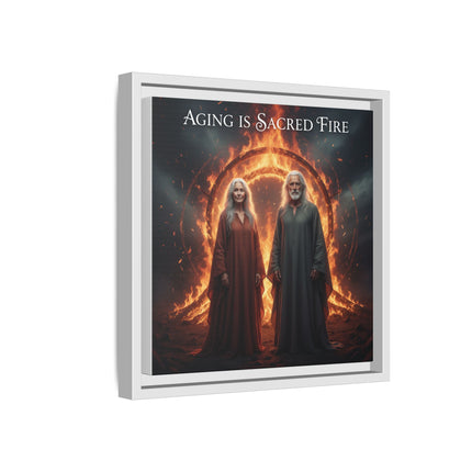 Aging Is Sacred Fire — Framed Matte Canvas Wall Art