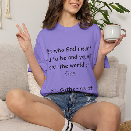 St. Catherine of Siena Quote Tee — "Be who God meant you to be" Christian T-Shirt