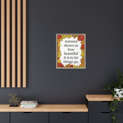 Autumn Shows Us How Beautiful It Is to Let Things Go — Framed Canvas Wall Art