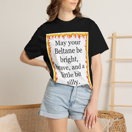 Beltane Blessing T-Shirt — "May Your Beltane Be Bright, Brave, and a Little Bit Silly"