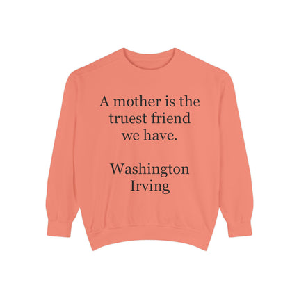 Mother Is The Truest Friend Sweatshirt — Washington Irving Quote Crewneck